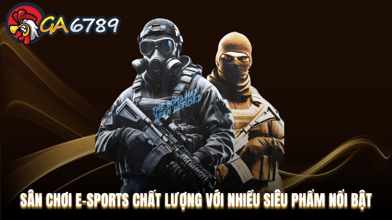 E-sports - sân chơi chất lượng với nhiều siêu phẩm